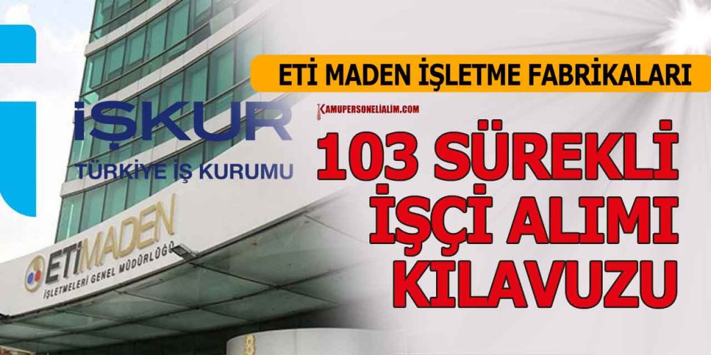 Eti Maden Fabrikaları 103 Sürekli İşçi Alımı İlanı
