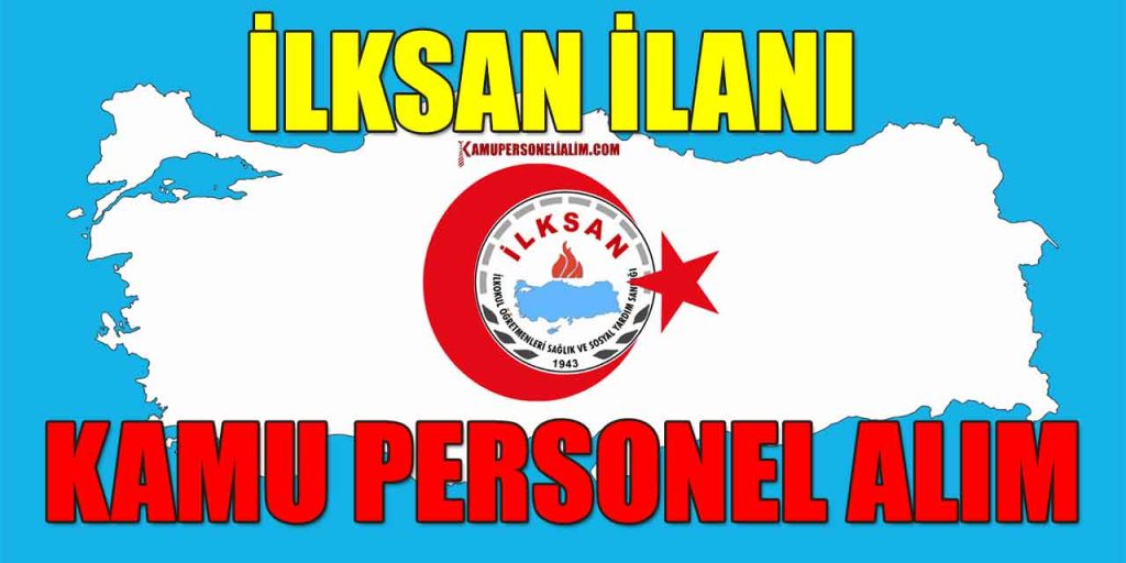 İLKSAN Kamu Personeli Alımı İŞKUR İlanları Başvurusu Açıldı