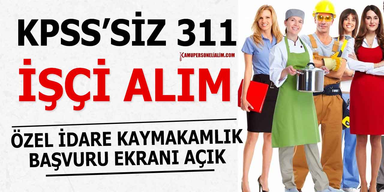 İŞKUR Aralık Ayı Özle İdare İle Kaymakamlık 311 İşçi ve Personel Alımı