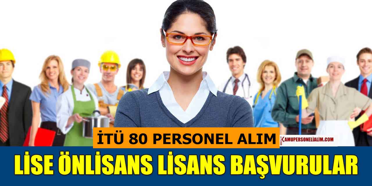 İTÜ 80 Sözleşmeli Kamu Personeli Alımı Başladı