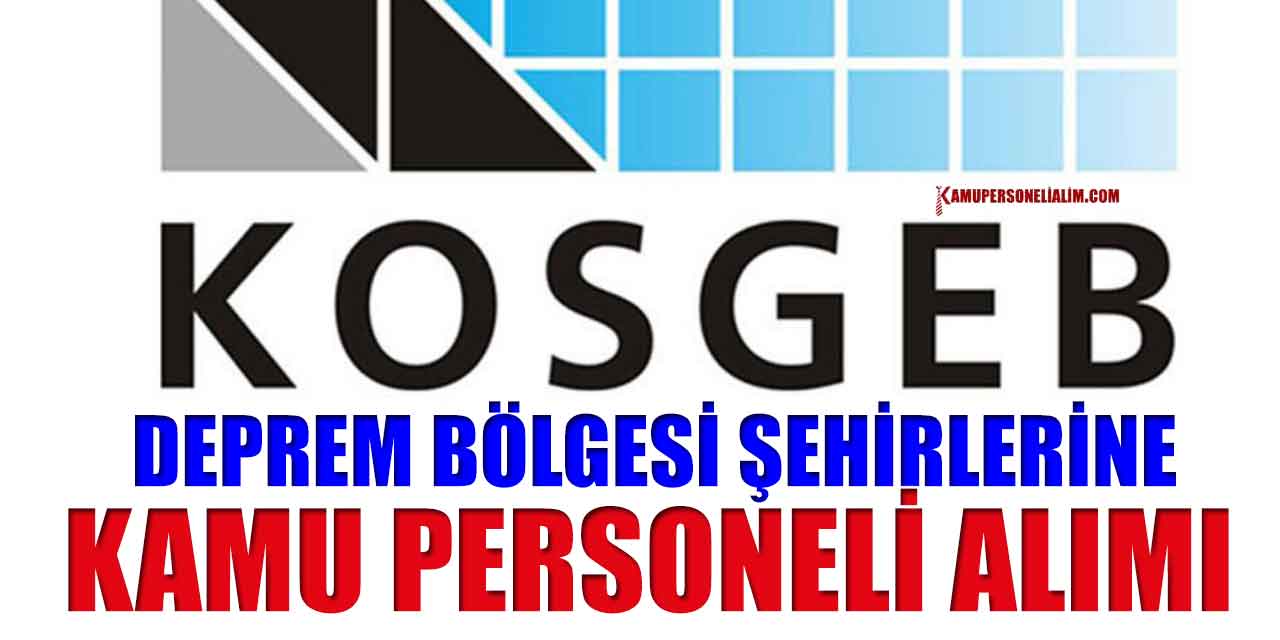 KOSGEB 8 Kamu Personeli Alımı(Deprem Bölgesi İlanları)