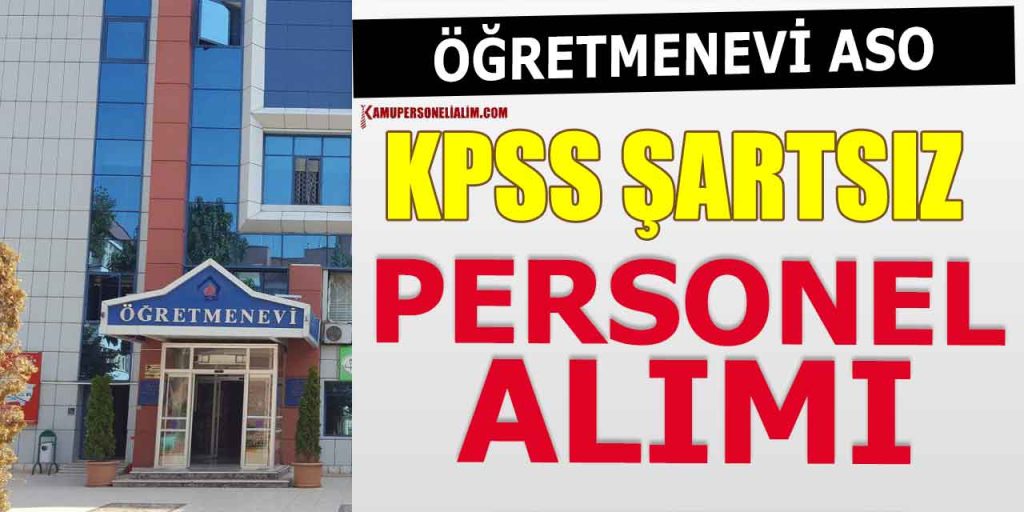 Kumluca Öğretmenevi ASO KPSS Şartsız Kamu İşçi Alımı