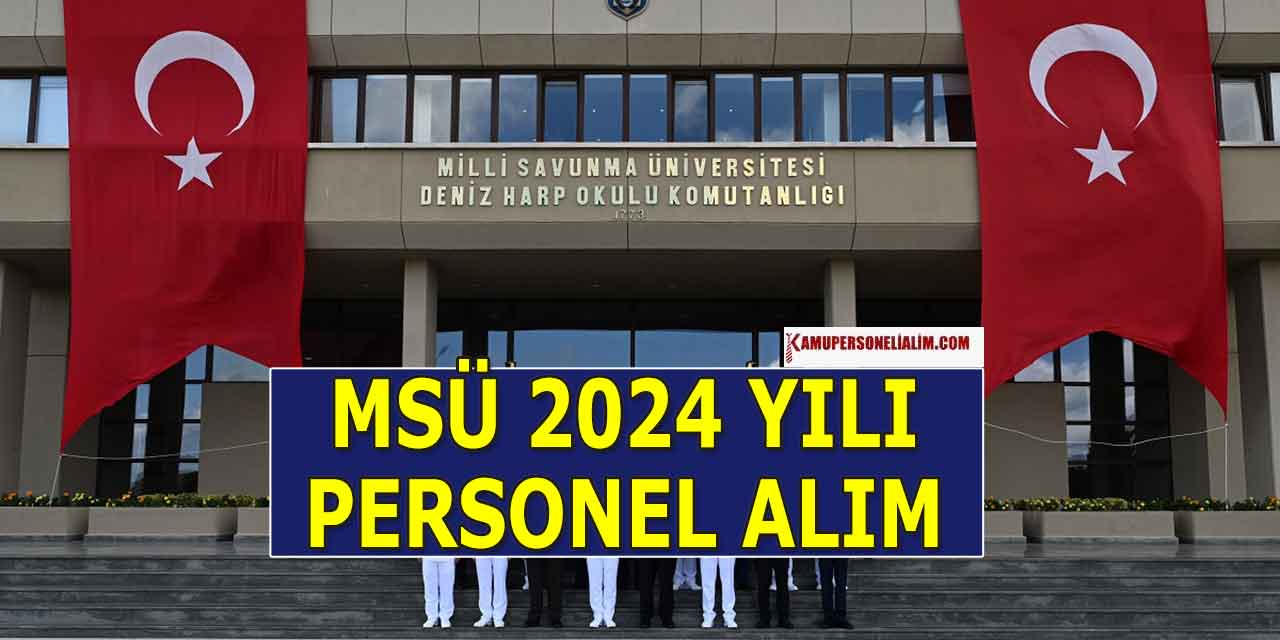 MSÜ 2024! Milli Savunma Üniversitesi 21 Kamu Personeli Alımı