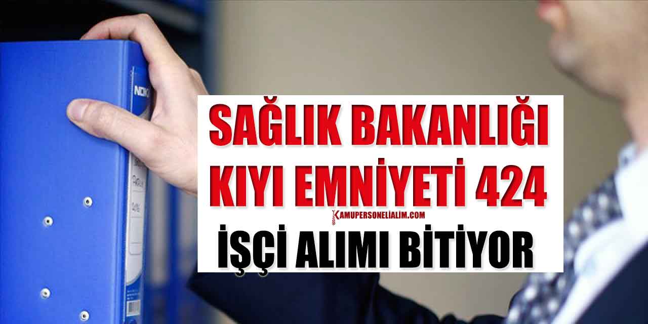 Sağlık Bakanlığı ve Kıyı Emniyeti 424 İşçi ve Personel Alımı Bitiyor