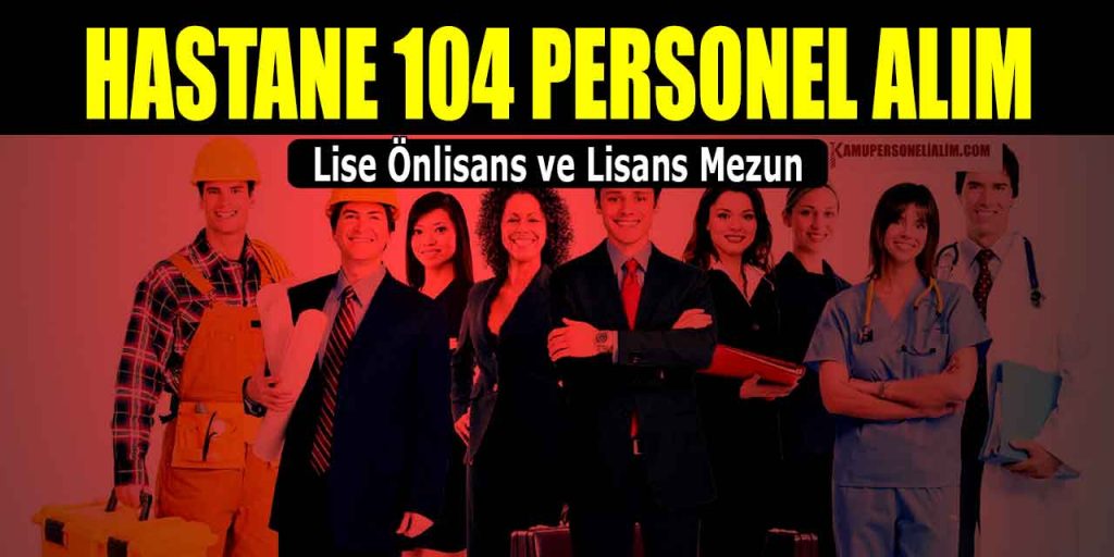 Sütçü İmam Üniversite Hastanesi 104 Sağlık Personeli ve Memur Alacak