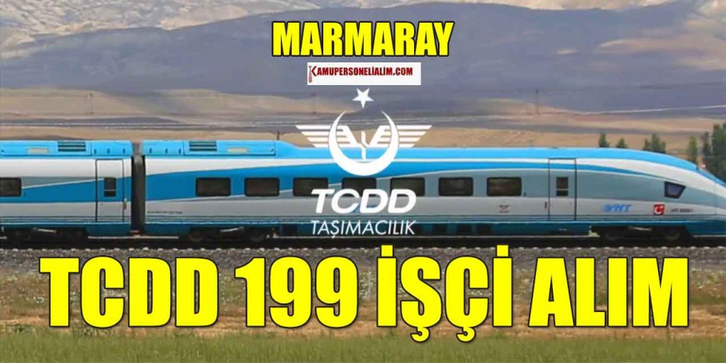TCDD ve Marmaray 199 Kamu İşçi İle Personel Alacak