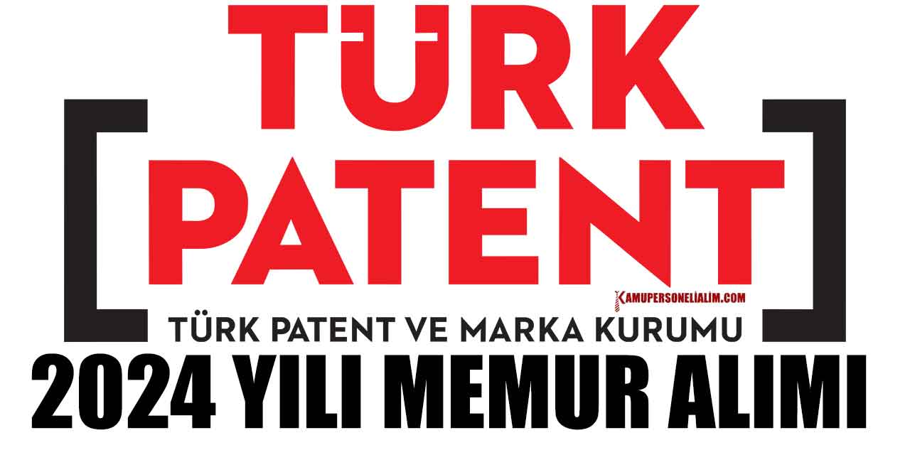 Türk Patent ve Marka Kurumu 39 Memur Alımı 2024 Yılı Kılavuzu