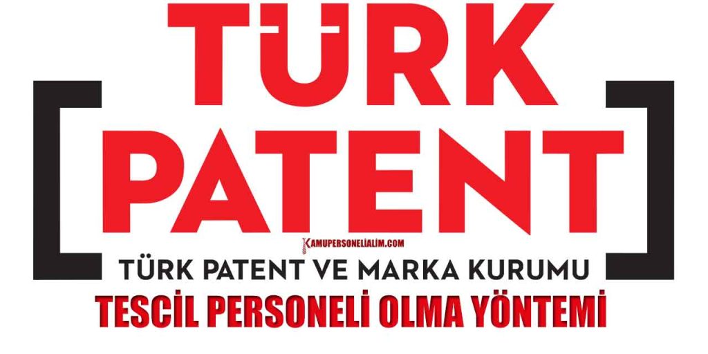 Türk Patent ve Marka Kurumu tescil personeli olma şekli