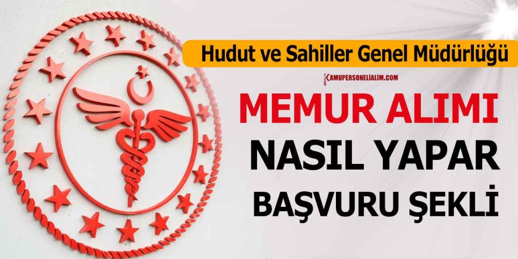 Türkiye Hudut ve Sahiller Sağlık Genel Müdürlüğü memur alımı nasıl yapar