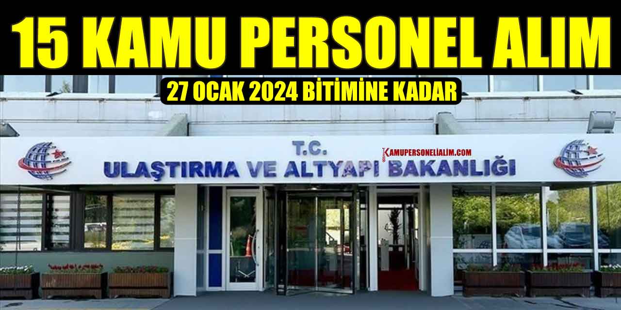 Ulaştırma ve Altyapı Bakanlığı 15 Memur Alımı Uzman Kadrosuna Yapacak