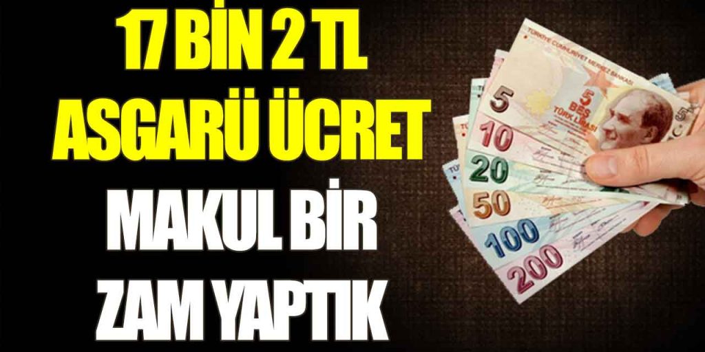 Yeni asgari ücret açıklandı! 17 Bin 2 TL