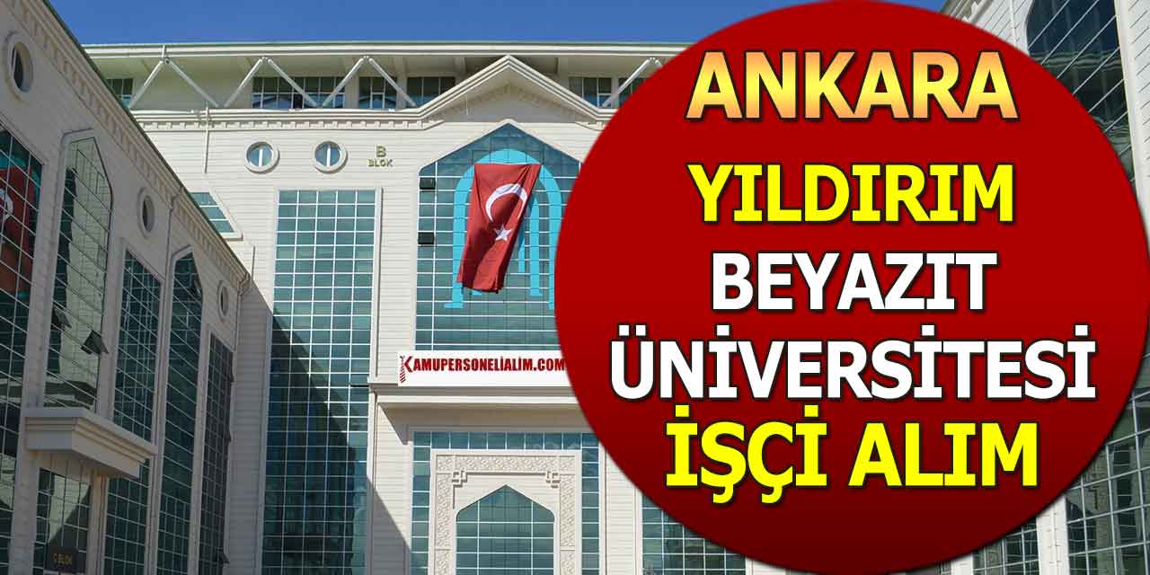 Yıldırım Beyazıt Üniversitesi KPSS’siz 4/D Sürekli İşçi Alımı
