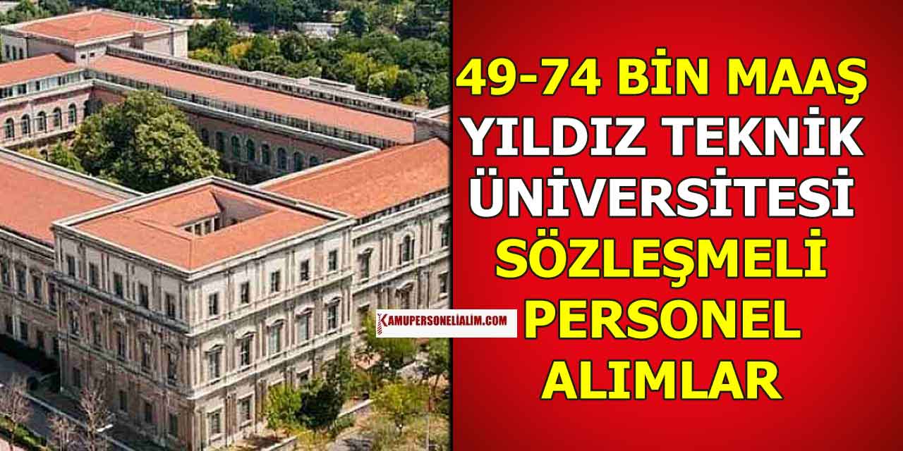 Yıldız Teknik Üniversitesi 49 Bin TL Maaşla Sözleşmeli Personel Alımı
