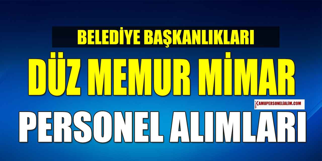 2024 Yılı Belediyeler Kamu Personeli Alımı ve Düz Memur Alımı İlanları