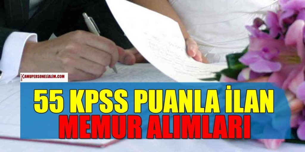 55 KPSS Puanla Kamu Memur Ve Teknik Personel Alımı İlanları