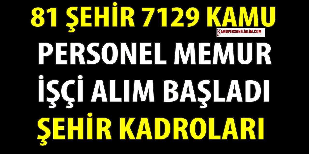 81 Şehir 7129 Kamu Personel, İşçi ve Memur Alımı Tercihleri Başladı