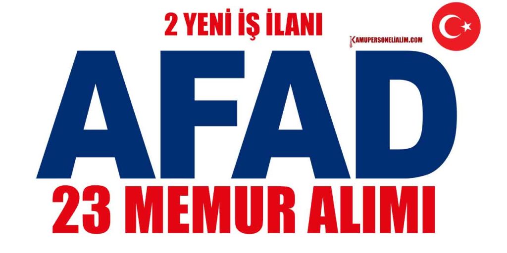 AFAD 2 İlan 23 Kamu Personel ve Memur Alımı İlanları
