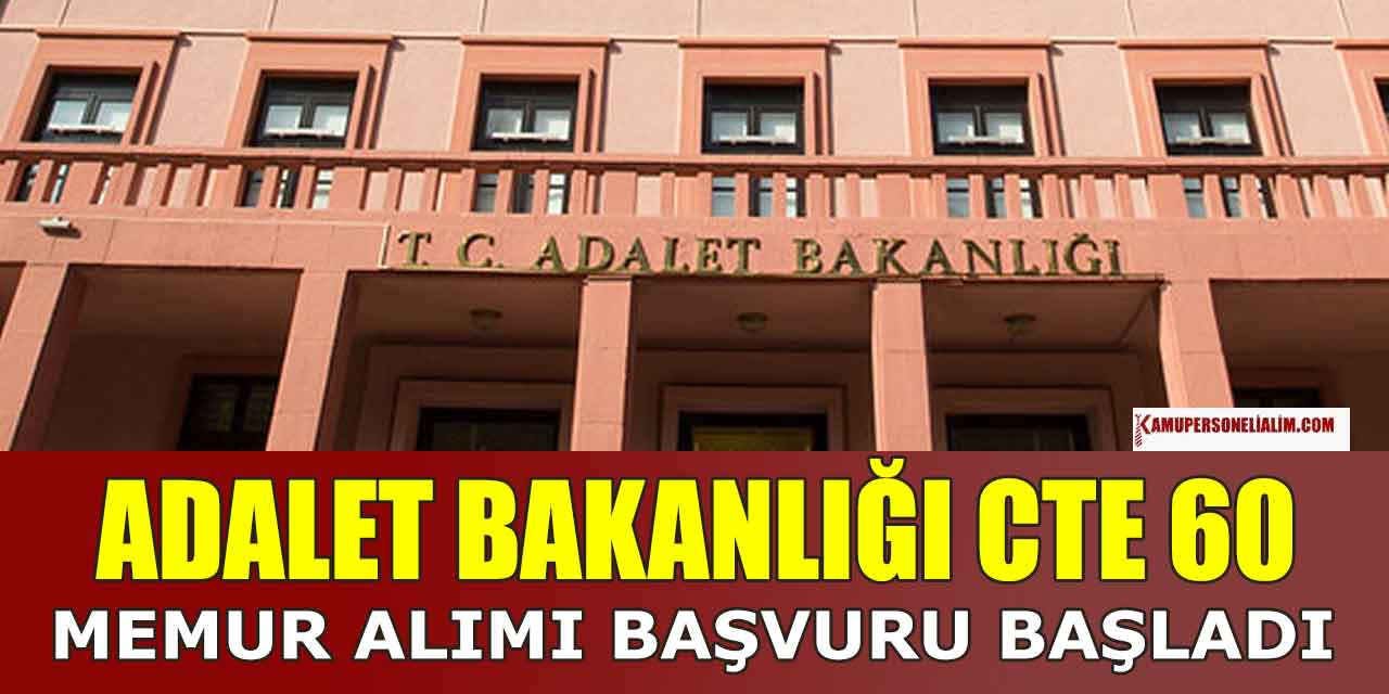 Adalet Bakanlığı CTE 60 Kamu Memur Alımı Başladı