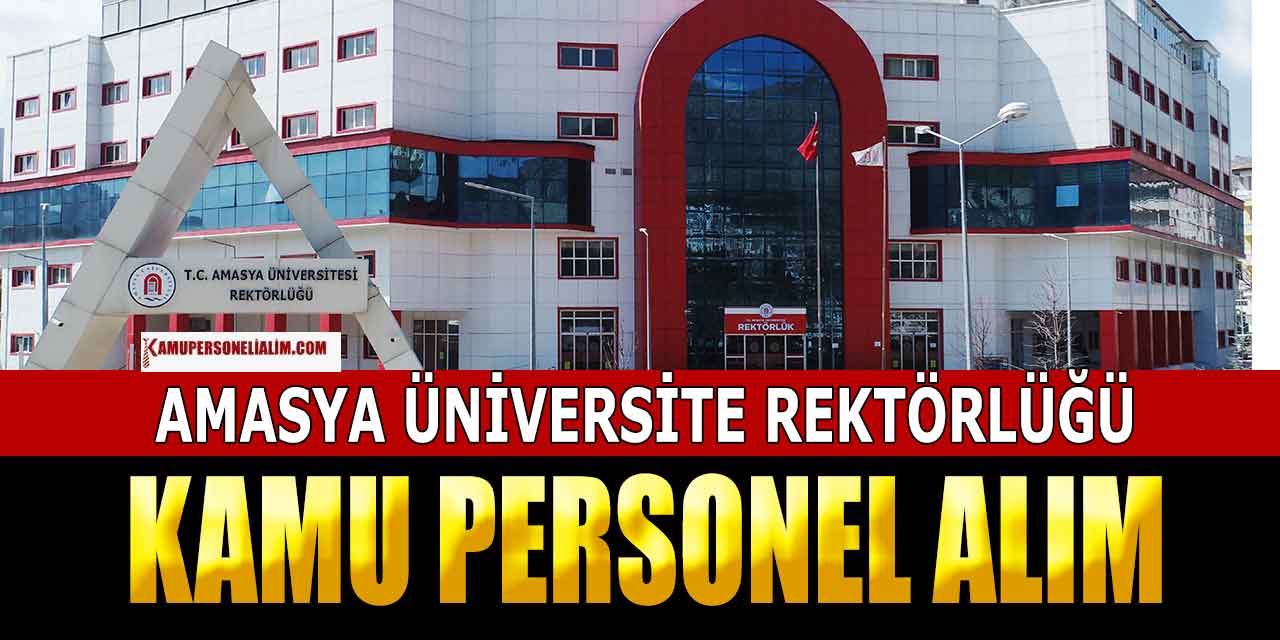 Amasya Üniversitesi 12 Kamu Memur ve İşçi Alımı İlanı