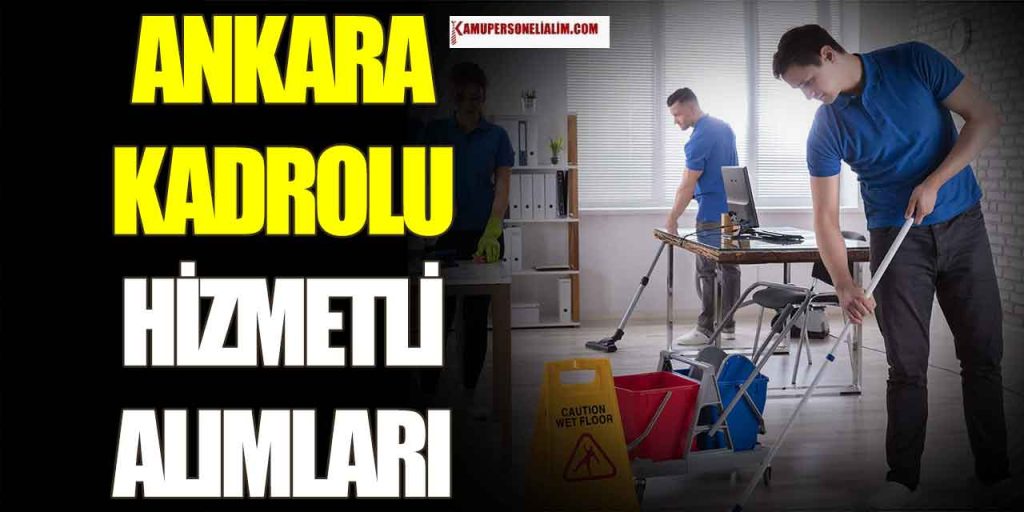 Ankara Kadrolu Hizmetli Alımı Kamu İlanı