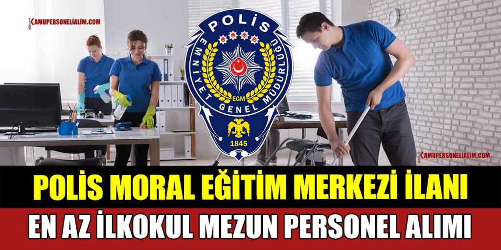 Ankara Polis Moral Eğitim Merkezi 9 KPSS’siz Kamu İşçi Alımı