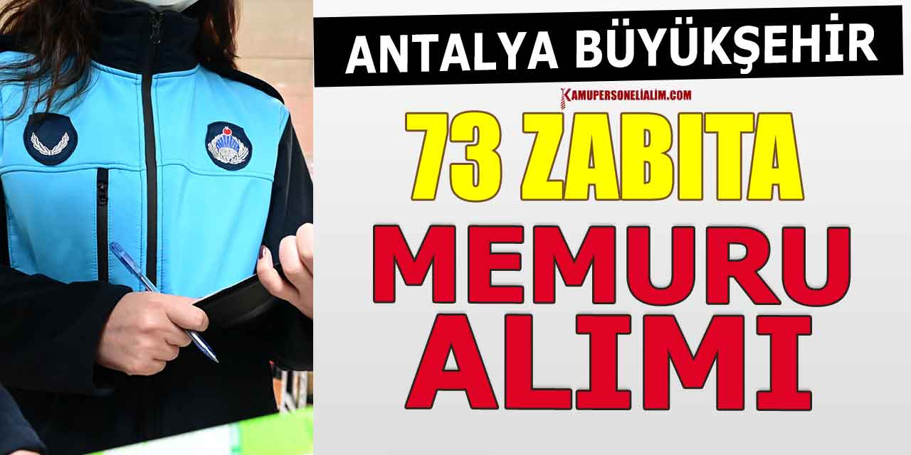Antalya Büyükşehir 73 Zabıta Memuru Alımı! Kamu Dairesi Kılavuzu