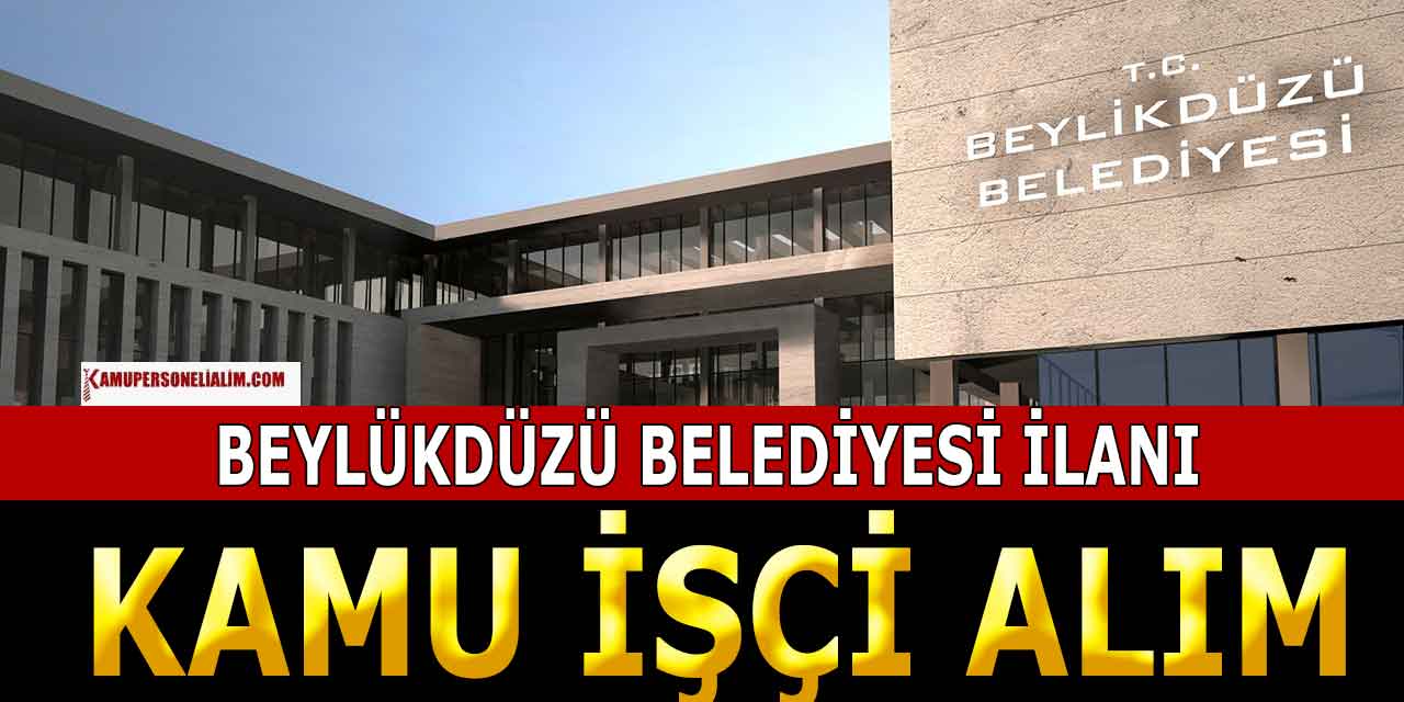 Beylikdüzü Belediyesi Kurumdışı 10 Kamu İşçi Alımı İlanı!