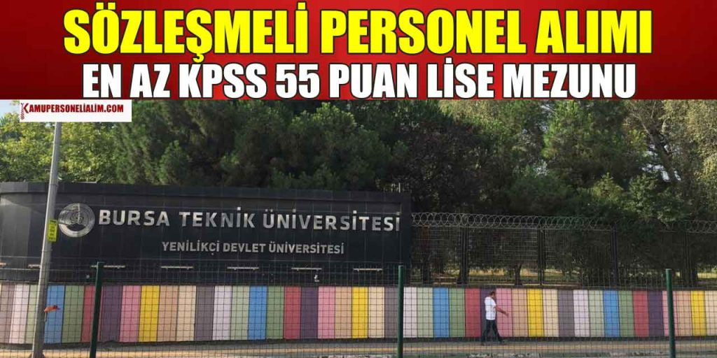 Bursa Teknik Üniversitesi 4 Sözleşmeli Personel Alacak (KPSS 55 Puan)