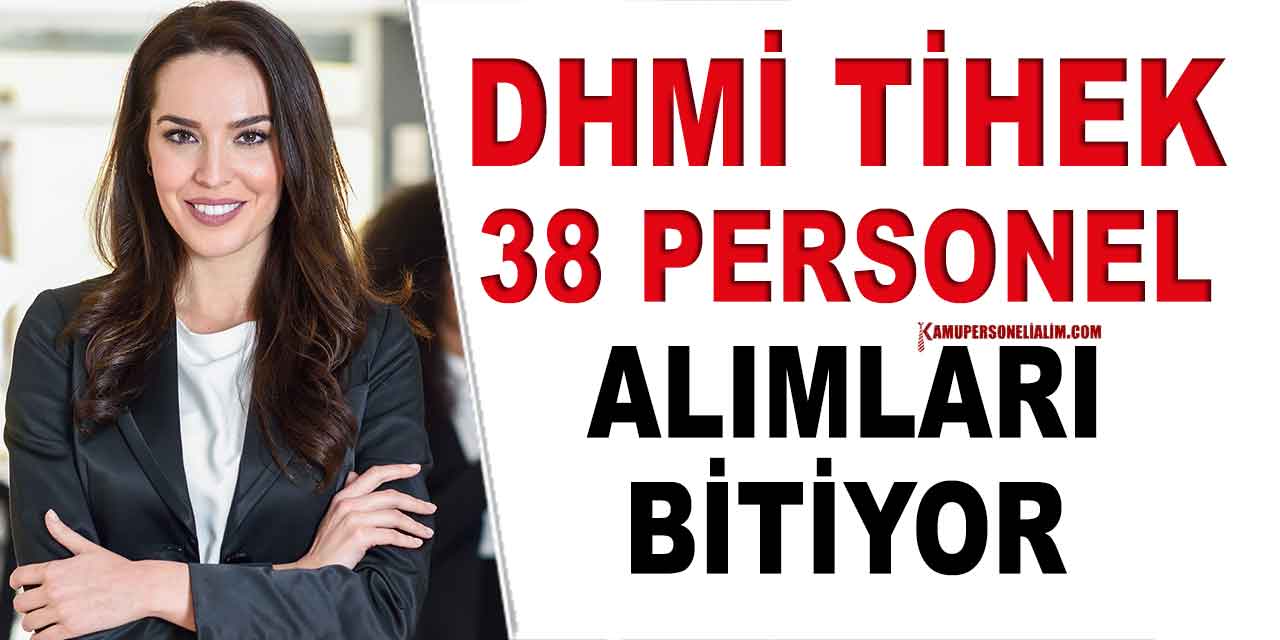 DHMİ İle TİHEK 38 Kamu Personel Alımı Başvuruları Sona Eriyor