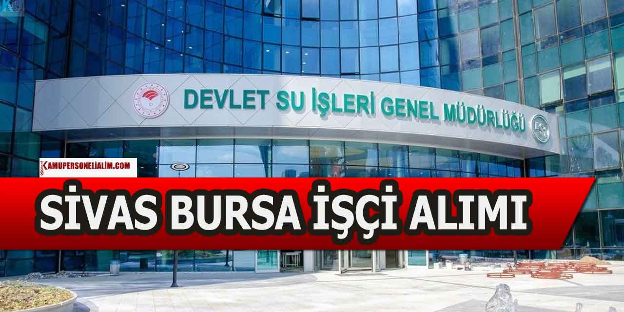 DSİ Sivas ve Bursa Şehirleri Kamu İşçi Alımı Yapıyor