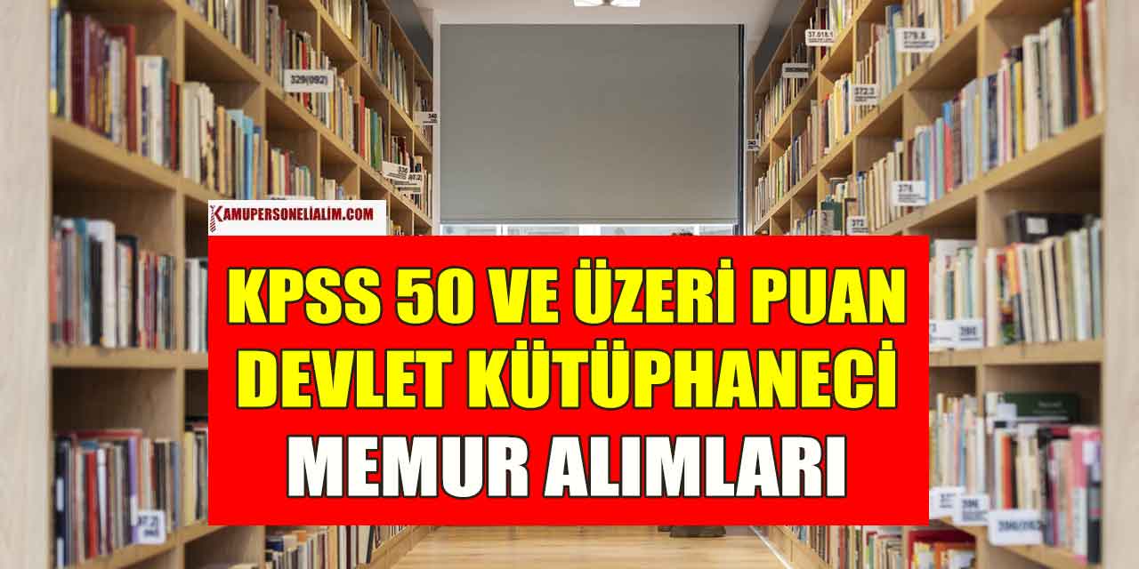 Devlet KPSS 50-60 Puanla Kütüphaneci ve Memur Alımları