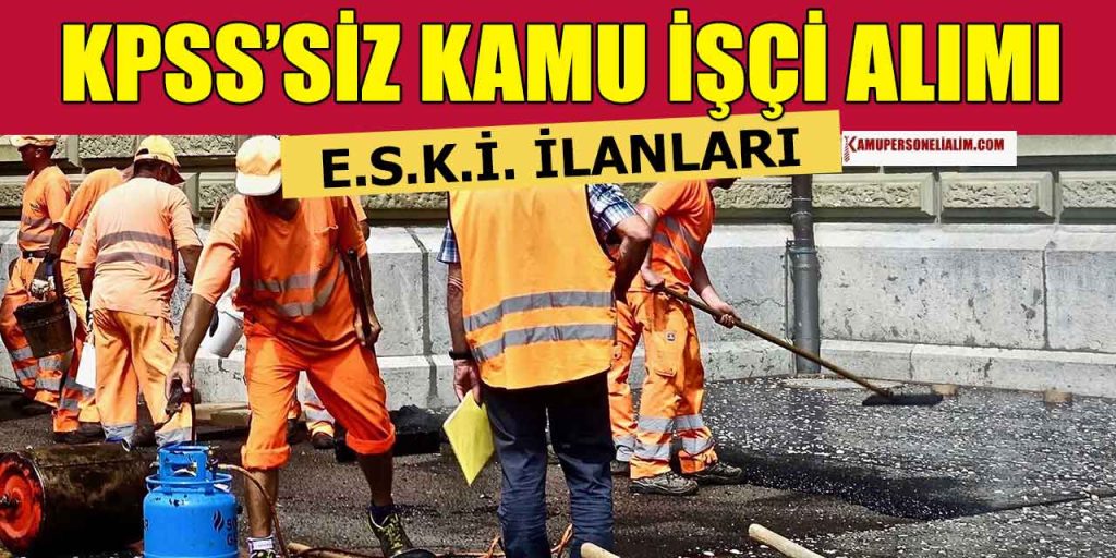 ESKİ KPSS Şartsız 3 Kamu İşçi Alımı İŞKUR İlanları