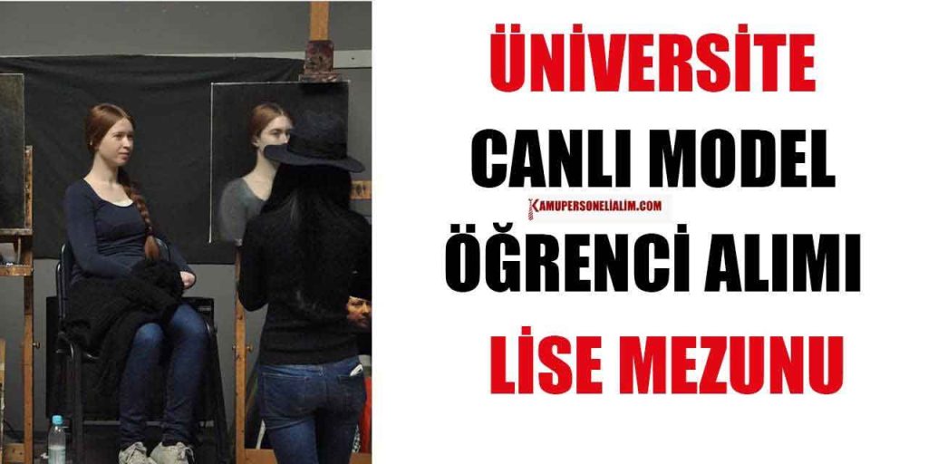 Hacettepe Üniversitesi En Az Lise Mezunu 4 Canlı Model Alımı