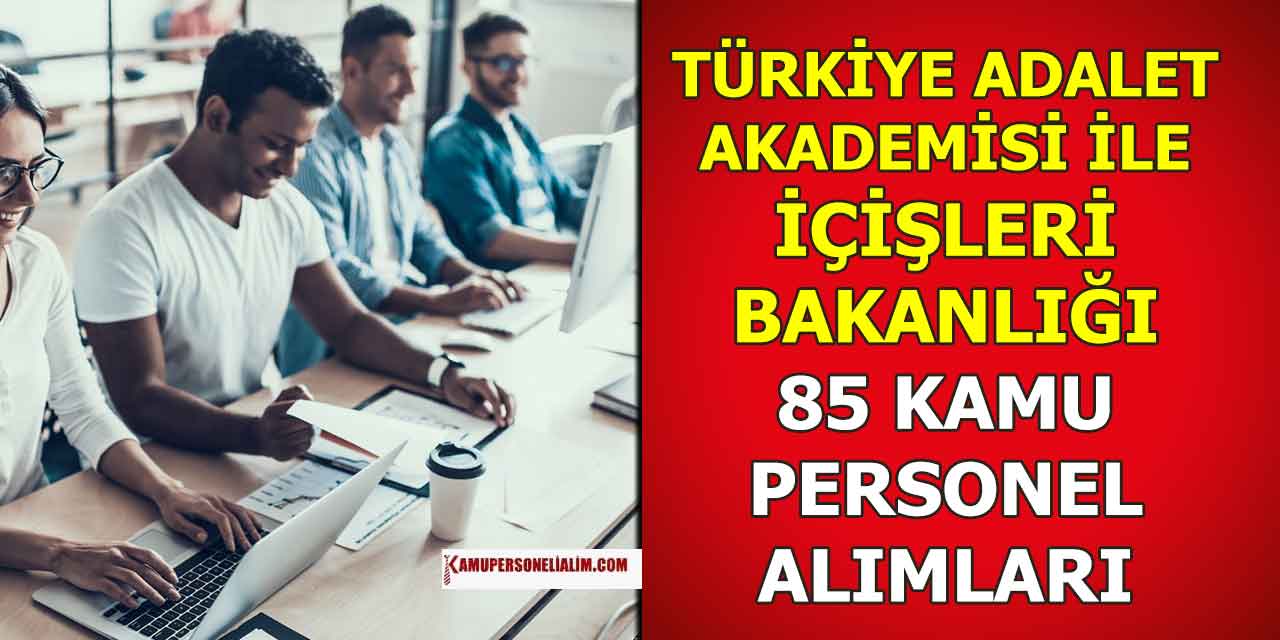 İçişleri Bakanlığı İle Adalet Akademisi Kamu Personeli Alımı Sona Eriyor
