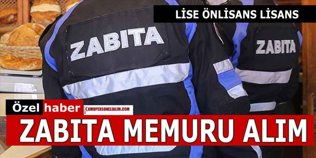 KPSS 55 Puanla Zabıta Memuru Alımı İlan Başvuru Şartları