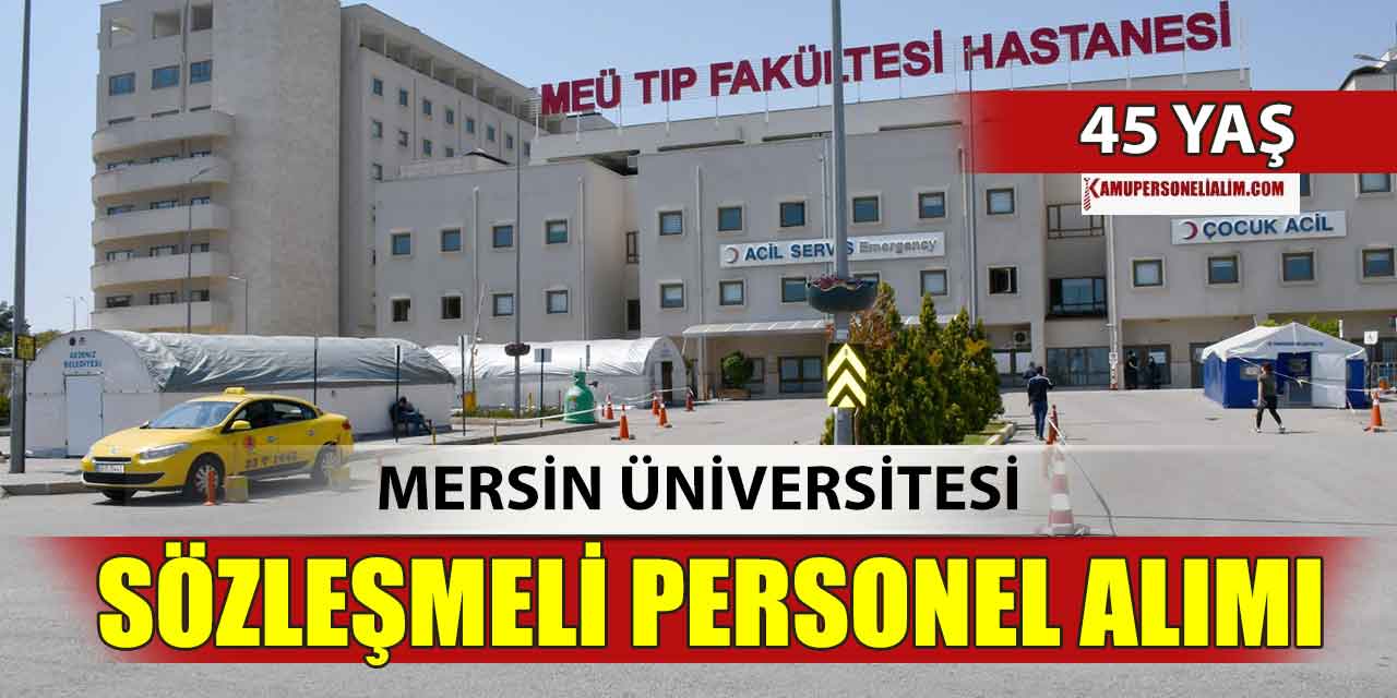 Mersin Üniversitesi 72 Bin TL Maaşla 6 Sözleşmeli Personel Alacak
