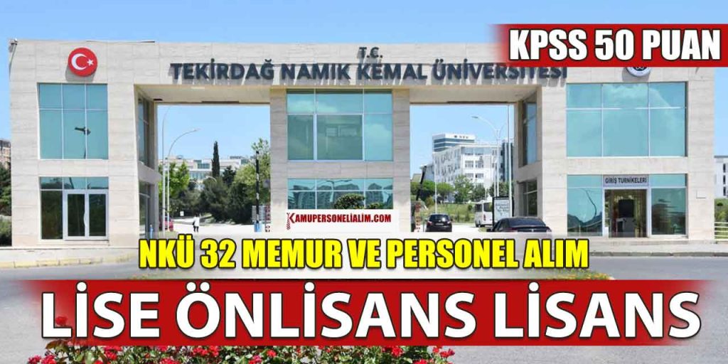 NKÜ 32 Memur ve Personel Alımı (En Az KPSS 50 Puan)