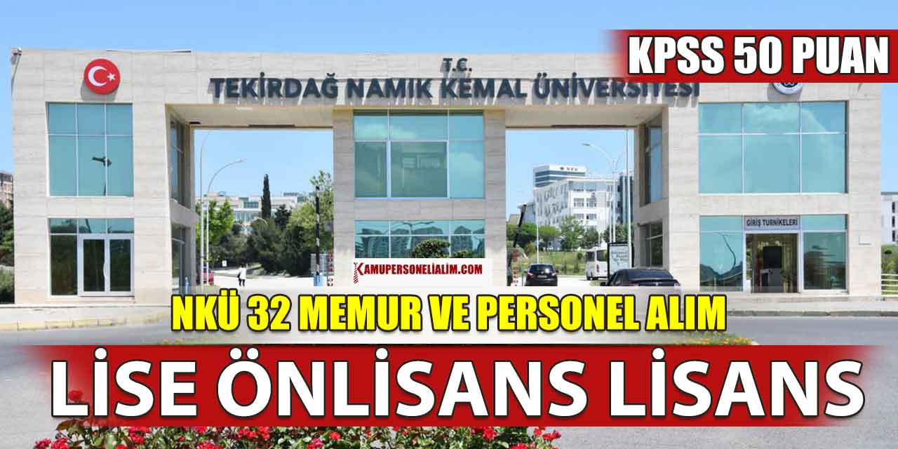 NKÜ 32 Memur ve Personel Alımı (En Az KPSS 50 Puan)