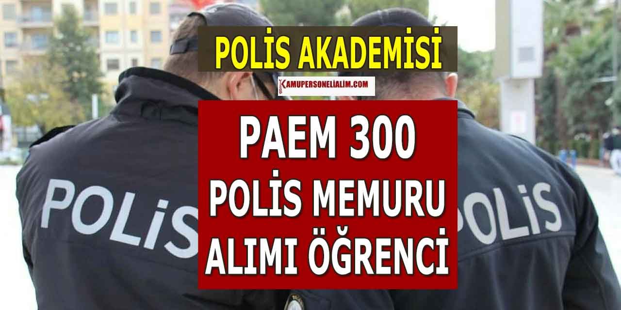 PAEM 300 Polis Memuru 8.Dönem Duyurusu