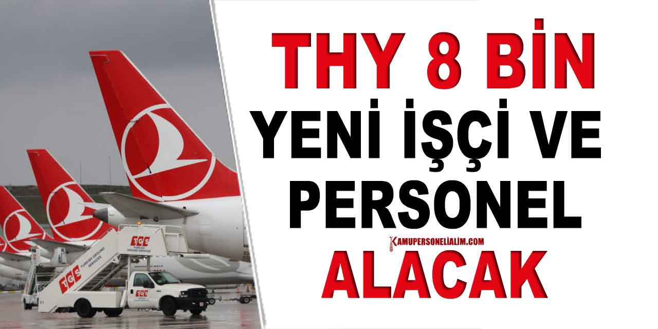THY 2024 Yılında 8 Bin Personel ve Eleman Alacak