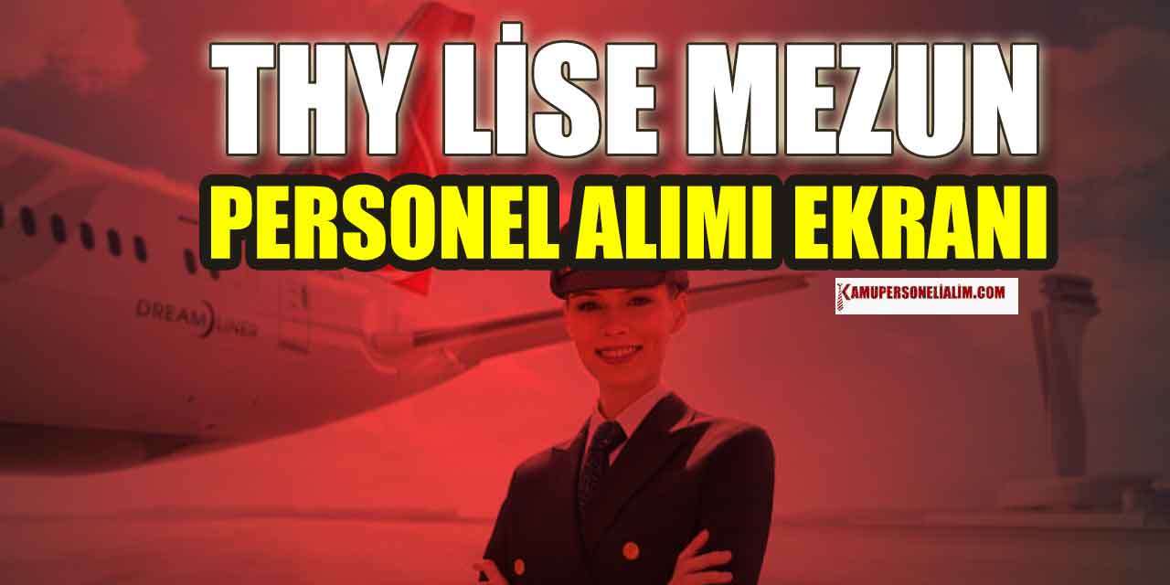 THY En Az Lise Mezunu Kamu Personeli Alımı Başvuruları Başladı