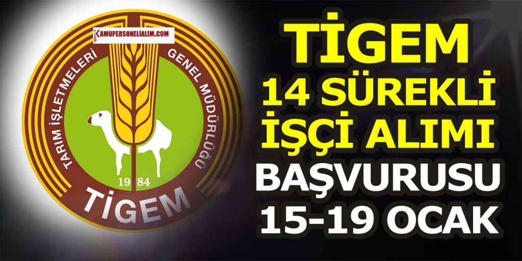TİGEM 14 Sürekli İşçi Alımı 15-19 Ocak 2024 İŞKUR Başvuruları