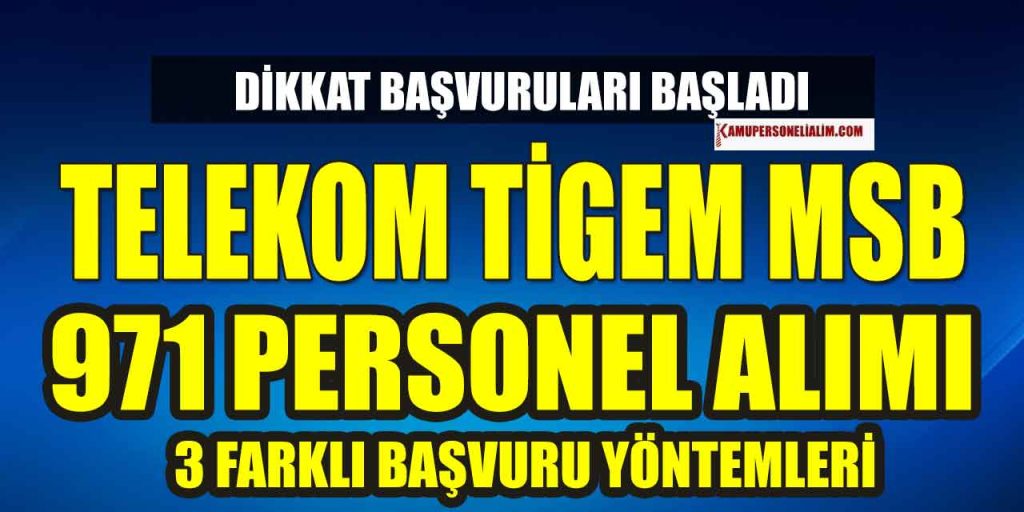 TİGEM MSB ve Telekom 971 Kamu Personeli Alımı Başvuruları Başladı