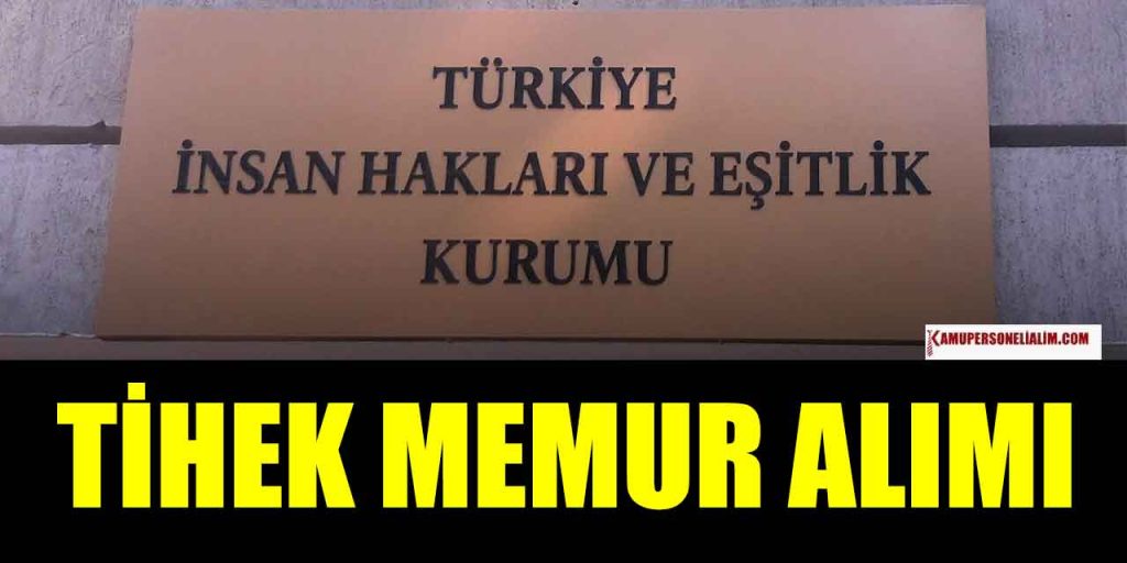 TİHEK 9 Kamu Personeli Alımı 10-28 Ocak Başvuruları