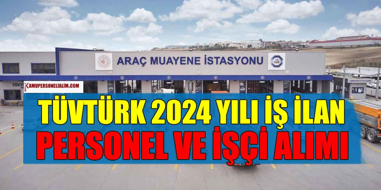 TÜVTÜRK 2024 Yılı İşçi ve Personel Alımı İlanları