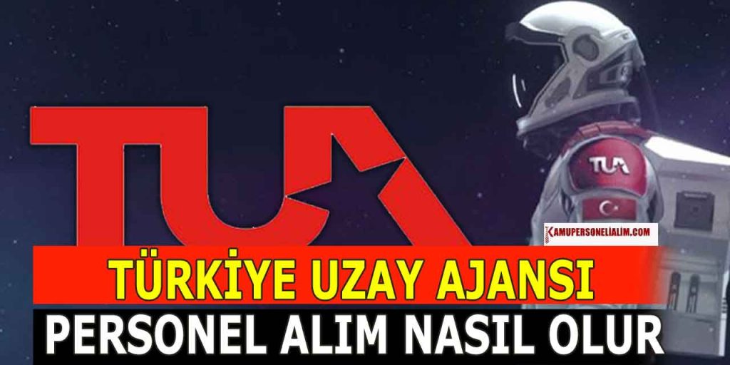 Türkiye Uzay Ajansı Personel Alımı Nasıl Yapar