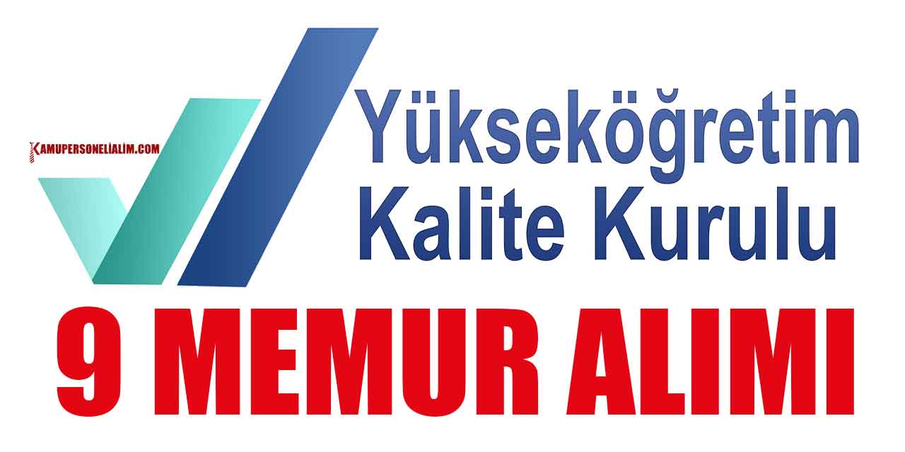 Yükseköğretim Kalite Kurulu 9 Düz memur ve Mühendis Alacak