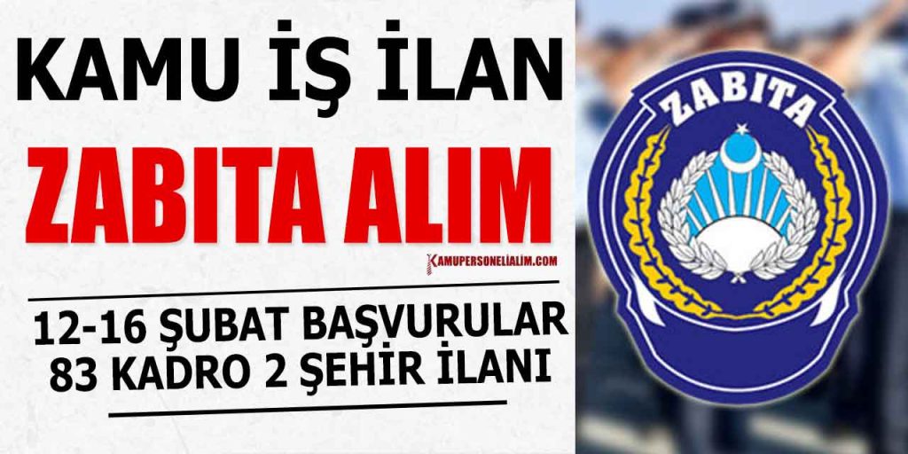 Kamu İş İlanları! 83 Zabıta Memur Alımları 12-16 Şubat’ta Yapılacak