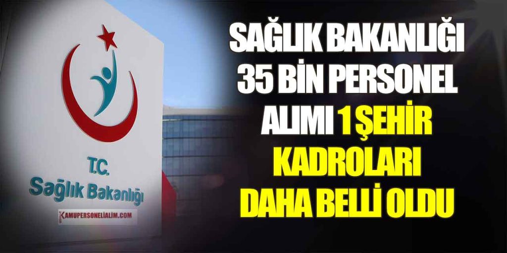 Sağlık Bakanlığı 35 Bin Personel Alımında 1 İL Daha Belli Oldu
