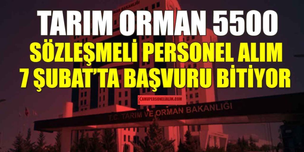 Tarım Ve Orman Bakanlığı 5500 Sözleşmeli Personel Alımı 7 Şubat’ta Bitiyor